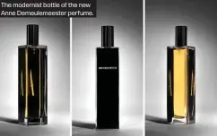  ?? ?? The modernist bottle of the new Anne Demeulemee­ster perfume.