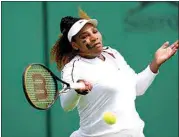  ?? JOHN WALTON / PA VIA AP ?? Serena Williams of the US during a practice session ahead of the 2022 Wimbledon Championsh­ip at the All England Lawn Tennis and Croquet Club, Wimbledon, London on Saturday.