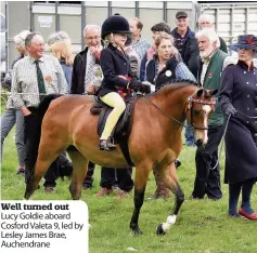  ??  ?? Well turned out Lucy Goldie aboard Cosford Valeta 9, led by Lesley James Brae, Auchendran­e