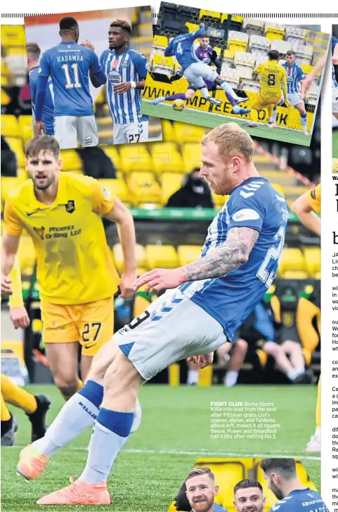  ??  ?? FIGHT CLUB Burke blasts Killie into lead from the spot after Pittman grabs Livi’s opener, above, and Tshibola, above left, makes it all square. Below, Power and Broadfoot hail Kiltie after netting No.3