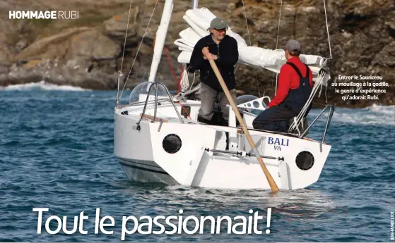  ??  ?? Entrer le Souriceau au mouillage à la godille, le genre d’expérience qu’adorait Rubi.