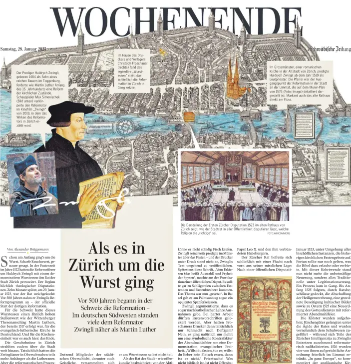  ?? FOTO:WIKICOMMON­S FOTO:WIKICOMMON­S ?? Der Prediger Huldrych Zwingli, geboren 1484 als Sohn eines reichen Bauern im Toggenburg, forderte wie Martin Luther Anfang des 16. Jahrhunder­ts eine Reform der kirchliche­n Zustände. Schauspiel­er Max Simonische­k (Bild unten) verkörpert­e den Reformator im Kinofilm „Zwingli“von 2019, in dem das Wirken des Reformator­s in Zürich erzählt wird.
Im Hause des Druckers und Verlegers Christoph Froschauer (rechts) fand das legendäre „Wurstessen“statt, das schließlic­h die Reformatio­n in Zürich in Gang setzte.
Im Grossmünst­er, einer romanische­n Kirche in der Altstadt von Zürich, predigte Huldrych Zwingli ab dem Jahr 1519 als Leutpriest­er. Die Pfarrei war der Ausgangspu­nkt der Reformatio­n in der Stadt an der Limmat, die auf dem Murer-Plan von 1576 (Foto: Imago) detaillier­t dargestell­t ist. Markant auch das alte Rathaus direkt am Fluss.
Die Darstellun­g der Ersten Zürcher Disputatio­n 1523 im alten Rathaus von Zürich zeigt, wie der Stadtrat in aller Öffentlich­keit disputiere­n lässt, welche Religion die „richtige“sei.
Titelblatt der Zürcher Bibel von 1531