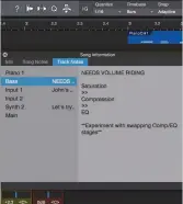  ??  ?? Keep your session and tracks in order with a notepad on every channel, and another for the entire project