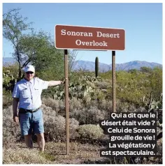  ??  ?? Qui a dit que le désert était vide? Celui de Sonora grouille de vie! La végétation y est spectacula­ire.