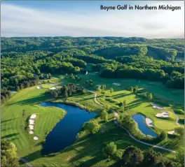  ??  ?? Boyne Golf in Northern Michigan