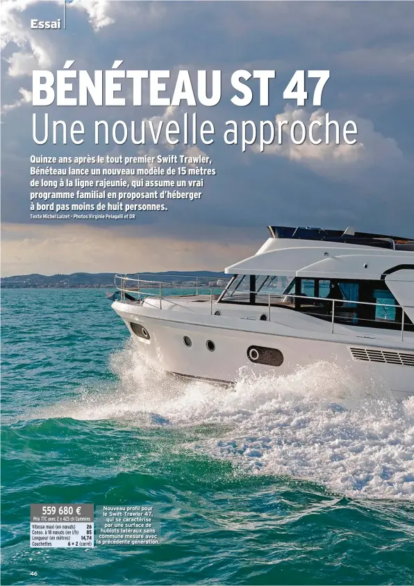  ??  ?? Nouveau profil pour le Swift Trawler 47, qui se caractéris­e par une surface de hublots latéraux sans commune mesure avec la précédente génération.