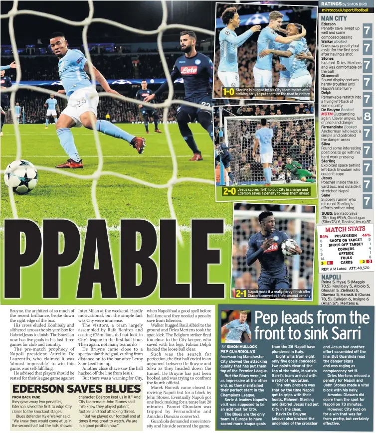  ??  ?? Sterling is hugged by his City team-mates after striking early to put them on the road to victory Jesus scores (left) to put City in charge and Ederson saves a penalty to keep them ahead Napoli make it a really nervy finish after Diawara converted...