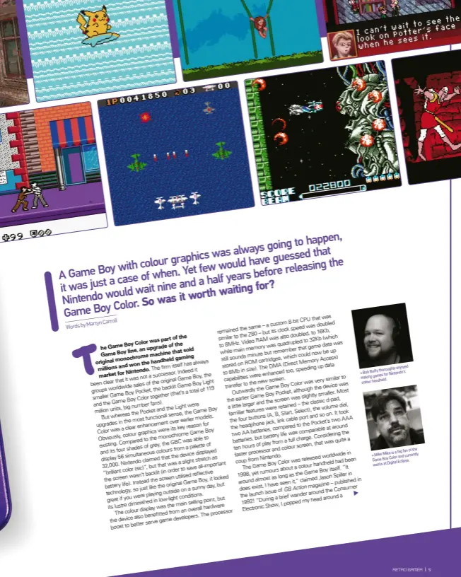  ??  ?? » Bob Baffy throughly enjoyed making games for Nintendo's colour handheld. » Mike Mika is a big fan of the Game Boy Color and currently works at Digital Eclipse.