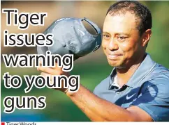  ??  ?? Tiger Woods