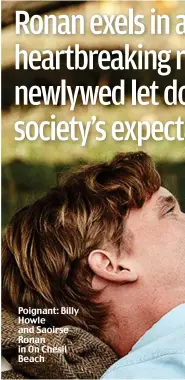  ??  ?? Poignant: Billy Howle and Saoirse Ronan in On Chesil Beach