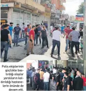  ??  ?? Polis ekiplerini­n güçlükle bastırdığı olaylar yaralıları­n kaldırıldı­ğı hastaneler­in önünde de devam etti.