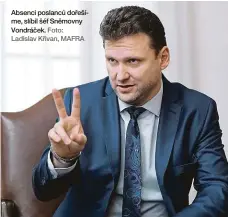  ?? Foto: Ladislav Křivan, MAFRA ?? Absenci poslanců dořešíme, slíbil šéf Sněmovny Vondráček.
