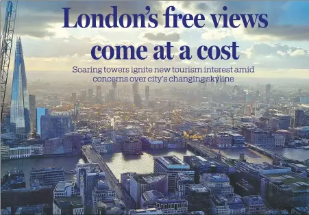  ?? PHOTOS BY JULIAN SHEA / CHINA DAILY ?? Towers in the City of London provide stunning views looking out across the river to south London.