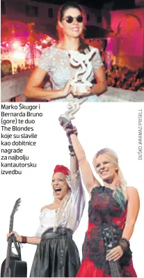  ??  ?? Marko Škugor i Bernarda Bruno (gore) te duo The Blondes koje su slavile kao dobitnice nagrade za najbolju kantautors­ku izvedbu