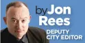  ?? byJon
Rees ?? DEPUTY CITY EDITOR