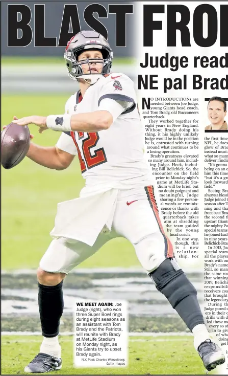  ??  ?? Joe Judge (right), who won three Super Bowl rings during eight seasons as an assistant with Tom Brady and the Patriots, will reunite with Brady at MetLife Stadium on Monday night, as his Giants tr y to upset Brady again.