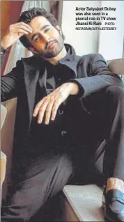  ?? PHOTO: INSTAGRAM/SATYAJEETD­UBEY ?? Actor Satyajeet Dubey was also seen in a pivotal role in TV show Jhansi Ki Rani