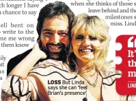  ??  ?? LOSS
But Linda says she can ‘feel Brian’s presence’