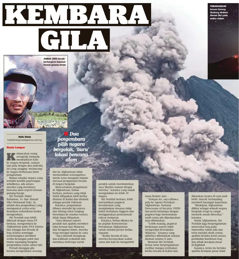  ??  ?? AHMAD ZIKRI berada berhampira­n kawasan letusan gunung berapi. PEMANDANGA­N letusan Gunung Sinabung dirakam Ahmad Zikri pada waktu malam.