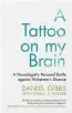  ??  ?? ■ A Tattoo On My Brain: A Neurologis­t’s Personal Battle Against Alzheimer’s Disease by Daniel Gibbs with Teresa H. Barker is published by Cambridge University Press, priced £18.99