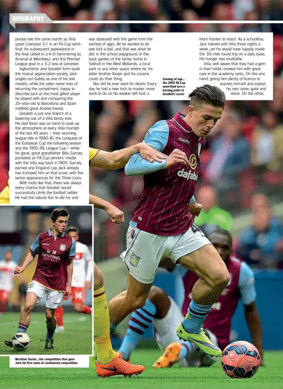  ??  ?? NextGen Series…the competitio­n that gave Jack his first taste of continenta­l competitio­n
Coming of age… the 2015 FA Cup semi-final was a turning point in Grealish’s career