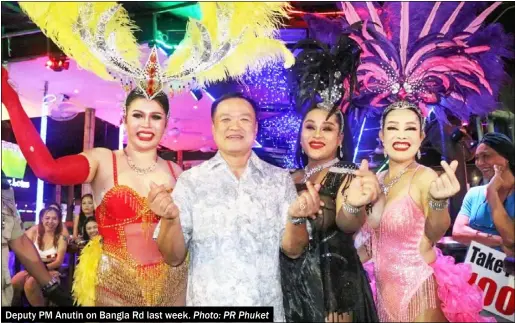  ?? Photo: PR Phuket ?? Deputy PM Anutin on Bangla Rd last week.