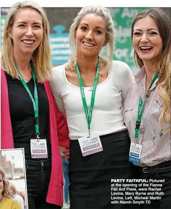  ??  ?? party faithful: Pictured at the opening of the Fianna Fáil Ard Fheis, were Rachel Levins, Mary Byrne and Ruth Levins. Left, Micheál Martin with Niamh Smyth TD