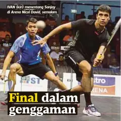  ??  ?? IVAN (kiri) menentang Sanjay di Arena Nicol David, semalam.