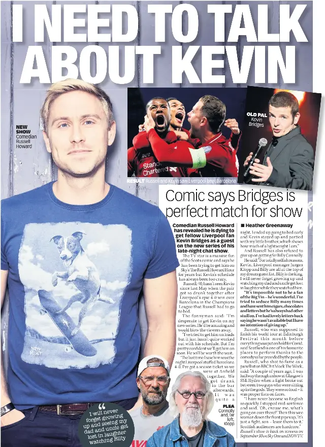  ??  ?? NEW SHOW Comedian Russell Howard
RESULT
Russell and Kevin saw Liverpool beat Barcelona
PLEA
OLD PAL Kevin Bridges