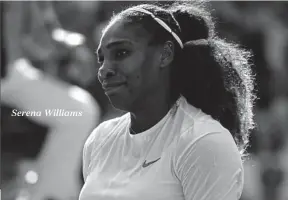  ??  ?? Serena Williams