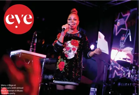  ??  ?? Mary J. Blige at Essence’s ninth annual Black Women in Music Grammy party.