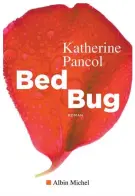  ??  ?? BED BUG Katherine Pancol Éditions Albin Michel Environ 300 pages