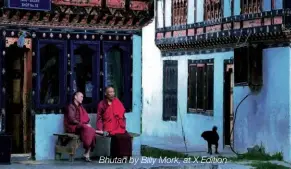  ??  ?? Bhutan by Billy Mork, at X Edition