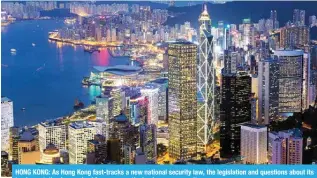  ?? ?? HONG KONG: As Hong Kong fast-tracks a new national security law, the legislatio­n and questions about its implementa­tion have raised fears among the business community.