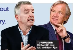  ??  ?? TURBULENT: Michael O’Leary, left, and Bjorn Kjos