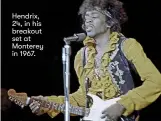  ??  ?? Hendrix, 24, in his breakout set at Monterey in 1967.