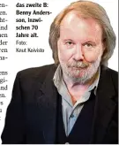  ?? Foto: Knut Koivisto ?? Er war damals das zweite B: Benny Anders son, inzwi schen 70 Jahre alt. NACH DEM ENDE DER BESETZUNG