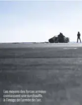  ??  ?? Les moyens des forces armées connaissen­t une surchauffe, à l’image de l’armée de l’air.