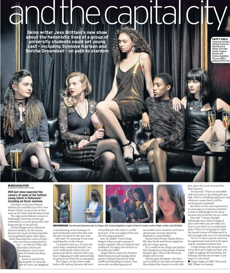  ??  ?? NEIGHBOURS Sorcha and Synnove star in Clique, left. Emma Appleton is part of the in-crowd, centre. Right, writer Jess Brittain PARTY GIRLS Synnove Karlsen, Aisling Franciosi, Rachel HurdWood, Ella-Rae Smith, Sophia Brown and Emma Appleton. Picture:...