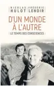  ??  ?? D’UN MONDE À L’AUTRE Nicolas Hulot et Frédéric Éditions Fayard Lenoir 350 pages