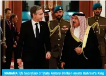  ?? ?? MANAMA: US Secretary of State Antony Blinken meets Bahrain’s King Hamad bin Isa bin Salman Al-Khalifa on Jan 10, 2024.