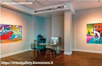  ??  ?? La Virtual Gallery BIANCOSCUR­O
https://virtualgal­lery.biancoscur­o.it