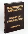  ?? ?? ‘RAPPER’S DELUXE’ ‘How Hip Hop Made the World’
By Todd Boyd Phaidon Press
298 pages, $79.95