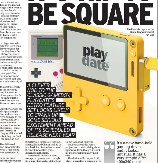  ??  ?? The Playdate captures the Game Boy’s minimalist fun vibe