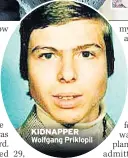  ??  ?? KIDNAPPER Wolfgang Priklopil