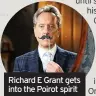  ??  ?? Richard E Grant gets into the Poirot spirit