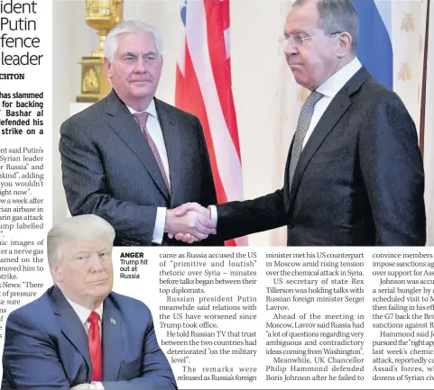  ??  ?? ANGER Trump hit out at Russia FROSTY Tillerson meets Lavrov in Moscow. Pic: Getty