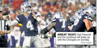  ?? Getty Images ?? GREAT ’SCOT: Dak Prescott and the Cowboys will keep up with the Chargers on Sunday.