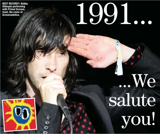  ??  ?? BEST RECORD?: Bobby Gillespie performing with Primal Scream. Inset, the cover of Screamadel­ica.