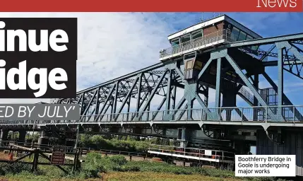  ?? ?? Boothferry Bridge in Goole is undergoing major works